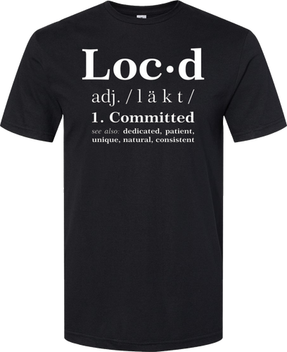 LOCD Definition Shirt | LOCS, LOC, LOCED, Dreadlocs