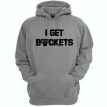 Load image into Gallery viewer, I GET BUCKETS Hoodie